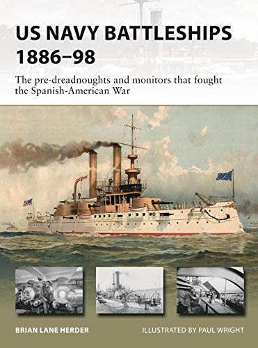 Book Cover US Navy Battleships 1886-98: The pre-dreadnoughts and monitors that fought the Spanish-American War (New Vanguard)