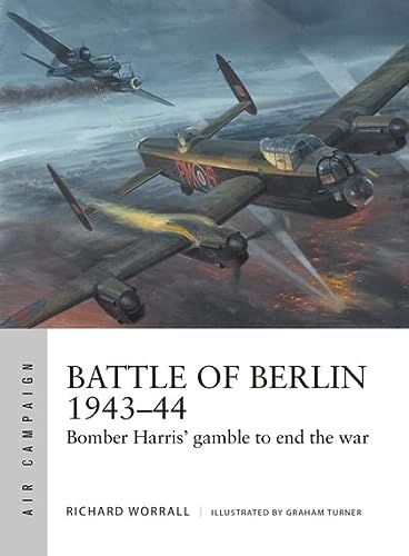 Book Cover Battle of Berlin 1943–44: Bomber Harris' gamble to end the war (Air Campaign)