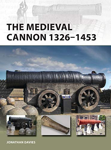 Book Cover The Medieval Cannon 1326-1494 (New Vanguard)
