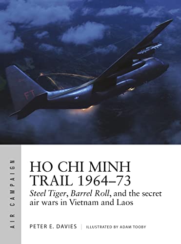 Book Cover Ho Chi Minh Trail 1964â€“73: Steel Tiger, Barrel Roll, and the secret air wars in Vietnam and Laos (Air Campaign)