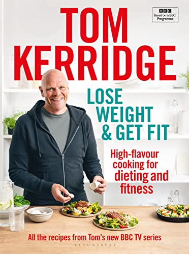 Book Cover Lose Weight & Get Fit: All of the recipes from Tom’s BBC cookery series