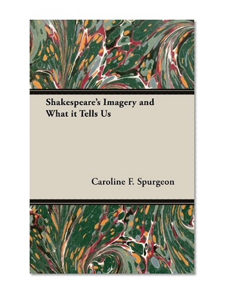 Shakespeare's Imagery and What It Tells Us