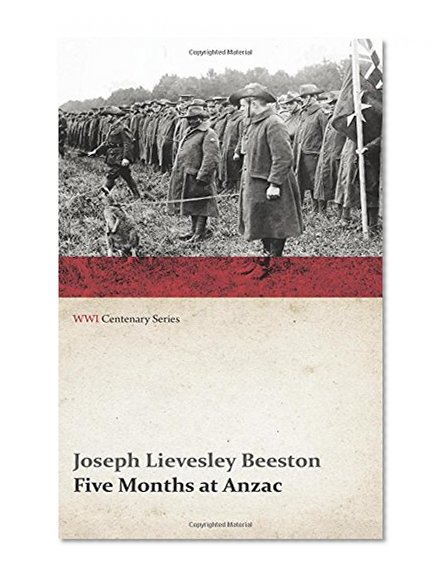 Five Months at Anzac (WWI Centenary Series)