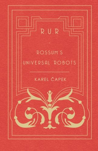 R.U.R - Rossum's Universal Robots