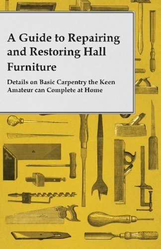 A Guide to Repairing and Restoring Hall Furniture - Details on Basic Carpentry the Keen Amateur can Complete at Home