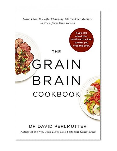 Book Cover Grain Brain Cookbook: More Than 150 Life-Changing Gluten-Free Recipes to Transform Your Health