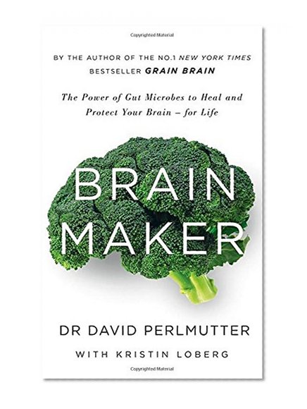 Book Cover Brain Maker: The Power of Gut Microbes to Heal and Protect Your Brain - for Life