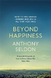 Beyond Happiness: The trap of happiness and how to find deeper meaning and joy