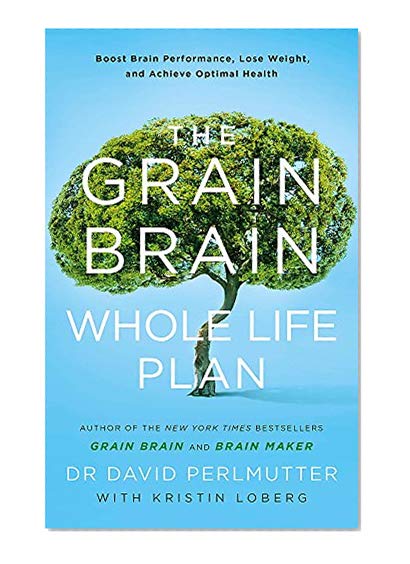 Book Cover The Grain Brain Whole Life Plan: Boost Brain Performance, Lose Weight, and Achieve Optimal Health