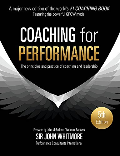 Book Cover Coaching for Performance Fifth Edition: The Principles and Practice of Coaching and Leadership UPDATED 25TH ANNIVERSARY EDITION