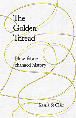 Book Cover The Golden Thread: How Fabric Changed History