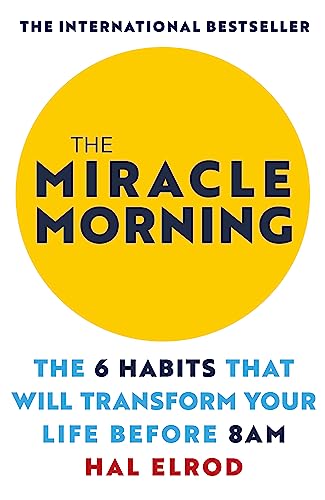 Book Cover The Miracle Morning: The 6 Habits That Will Transform Your Life Before 8AM