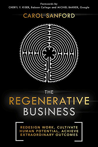 Book Cover The Regenerative Business: Redesign Work, Cultivate Human Potential, Achieve Extraordinary Outcomes
