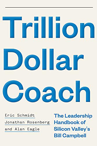 Book Cover Trillion Dollar Coach: The Leadership Handbook of Silicon Valley's Bill Campbell: The Leadership Playbook of Silicon Valley's Bill Campbell