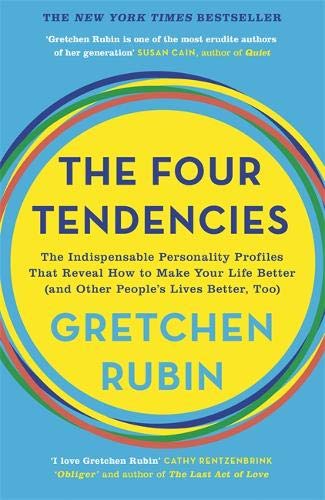Book Cover The Four Tendencies: The Indispensable Personality Profiles That Reveal How to Make Your Life Better (and Other People's Lives Better, Too)