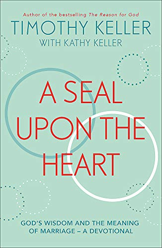 A Seal Upon the Heart: Godâ€™s Wisdom and the Meaning of Marriage: a Devotional