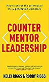 Counter Mentor Leadership: How to Unlock the Potential of the 4-Generation Workplace