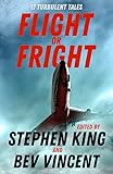 Flight or Fright: 17 Turbulent Tales Edited by Stephen King and Bev Vincent