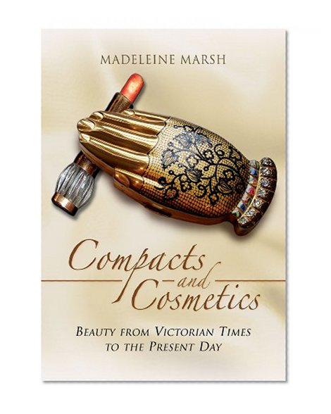 Book Cover Compacts and Cosmetics: Beauty from Victorian times to the Present Day