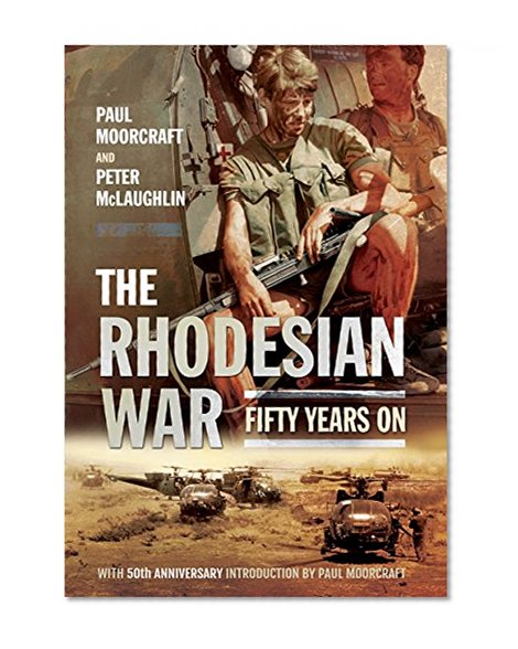 Book Cover The Rhodesian War: Fifty Years On [From UDI]