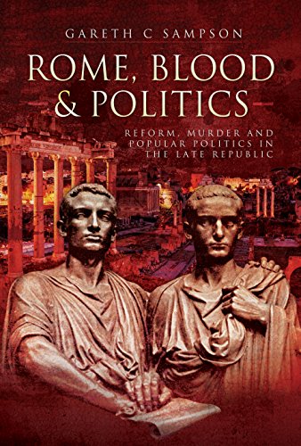 Book Cover Rome, Blood and Politics: Reform, Murder and Popular Politics in the Late Republic 133-70 BC