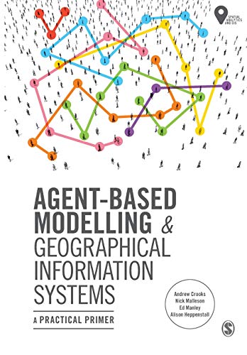 Book Cover Agent-Based Modelling and Geographical Information Systems: A Practical Primer (Spatial Analytics and GIS)