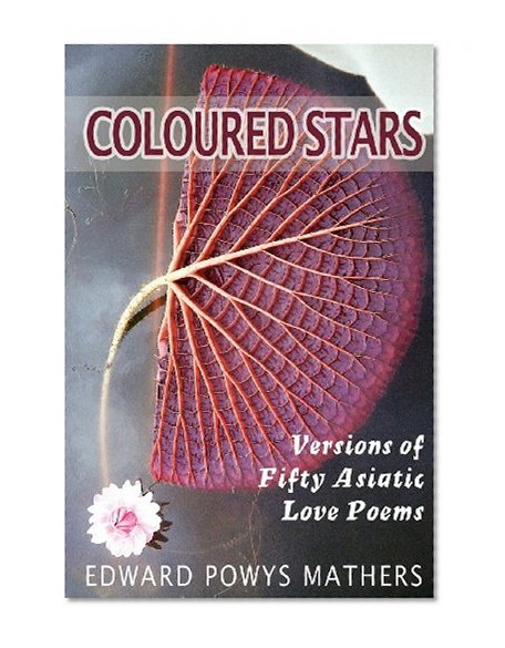 Coloured Stars: Versions of Fifty Asiatic Love Poems