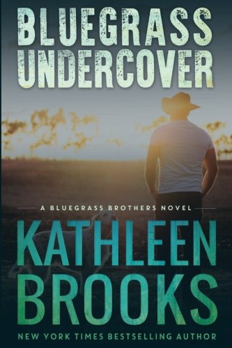 Bluegrass Undercover: A Bluegrass Brothers Novel (Volume 1)