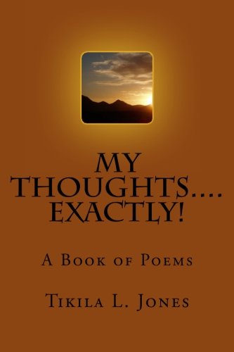 My Thoughts.....EXACTLY! (Volume 1)