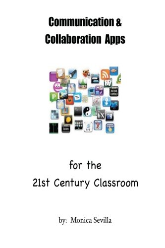 Communication and Collaboration Apps for the 21st Century Classroom