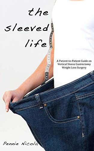 Book Cover The Sleeved Life: A Patient-to-Patient Guide on Vertical Sleeve Gastrectomy Weight Loss Surgery