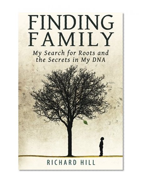 Finding Family: My Search for Roots and the Secrets in My DNA