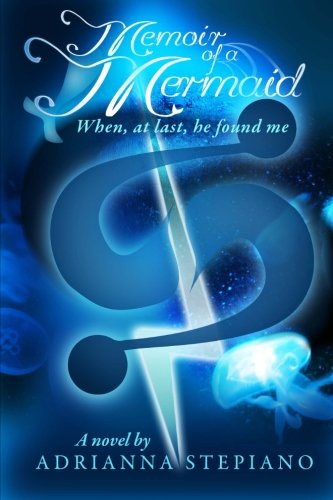 Memoir of a Mermaid: When, At Last, He Found Me (Volume 1)