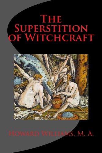 The Superstition of Witchcraft (Volume 1)