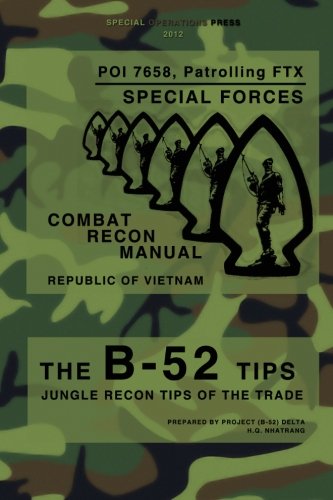 The B-52 Tips - Combat Recon Manual, Republic of Vietnam: POI 7658, Patrolling FTX - Special Forces