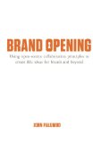 Brand Opening: Using open-source collaboration principles to create BIG ideas for brands and beyond (Volume 1)