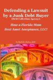 Defending a Lawsuit by a Junk Debt Buyer (Debt Collection Agency):: How a Florida Mom Beat Asset Acceptance, LLC!