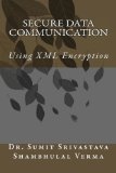 Secure Data Communication: Using XML Encryption