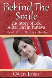 Behind The Smile: The Story of Lek, a Thai Bargirl in Pattaya, Thailand (Daddy's Hobby)