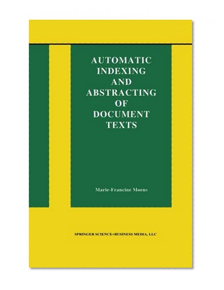 Automatic Indexing and Abstracting of Document Texts (The Information Retrieval Series)