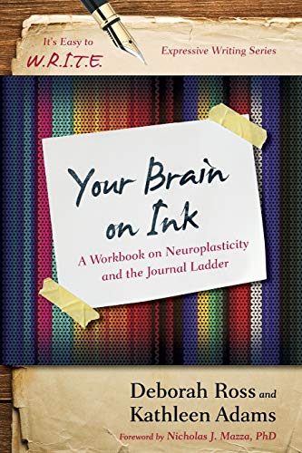 Book Cover Your Brain on Ink: A Workbook on Neuroplasticity and the Journal Ladder (It's Easy to W.R.I.T.E. Expressive Writing)