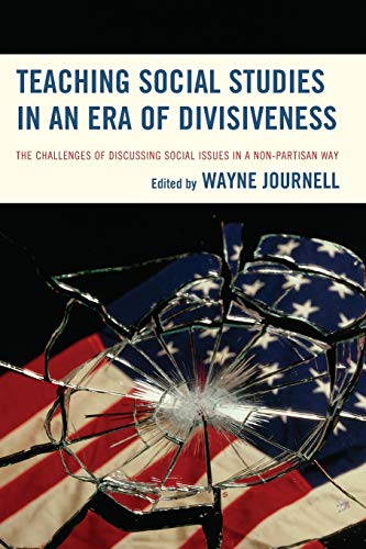 Book Cover Teaching Social Studies in an Era of Divisiveness: The Challenges of Discussing Social Issues in a Non-Partisan Way