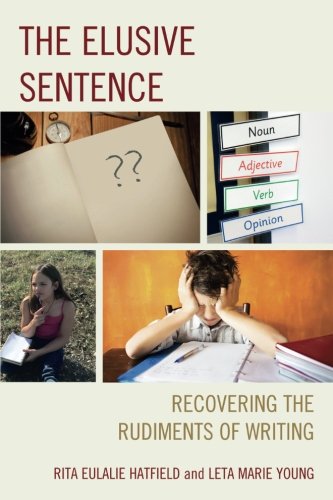 The Elusive Sentence: Recovering the Rudiments of Writing