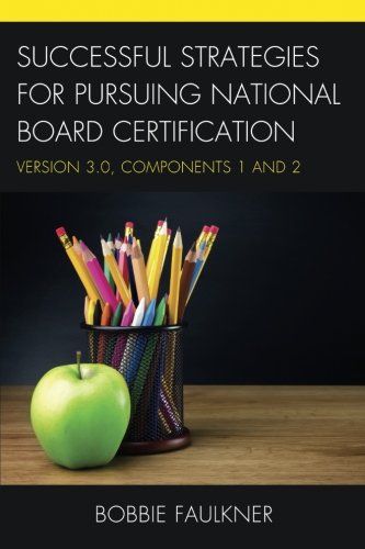Book Cover Successful Strategies for Pursuing National Board Certification: Version 3.0, Components 1 and 2 (What Works!)