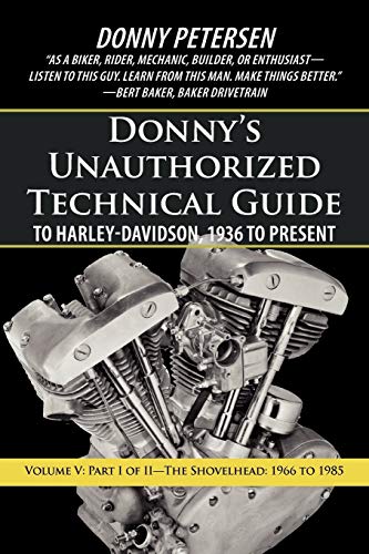 Book Cover Donny's Unauthorized Technical Guide to Harley-Davidson, 1936 to Present: Part I of II-The Shovelhead: 1966 to 1985