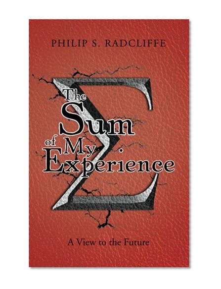 The Sum of My Experience: A View to the Future