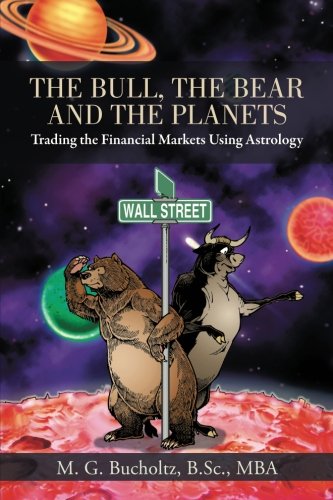 Book Cover The Bull, The Bear and The Planets: Trading the Financial Markets Using Astrology