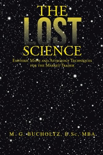 Book Cover The Lost Science: Esoteric Math and Astrology Techniques for the Market Trader