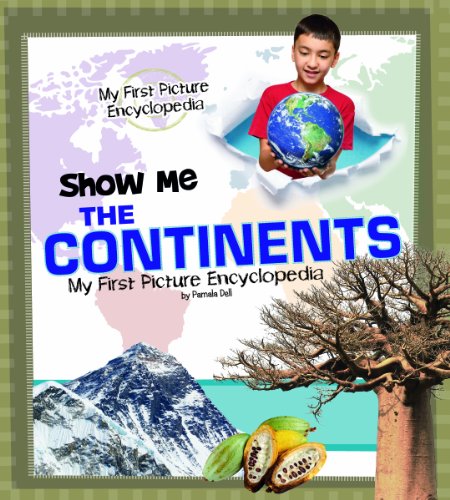 Show Me the Continents: My First Picture Encyclopedia (My First Picture Encyclopedias)