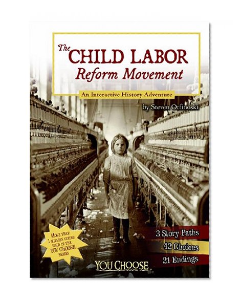 The Child Labor Reform Movement: An Interactive History Adventure (You Choose: History)